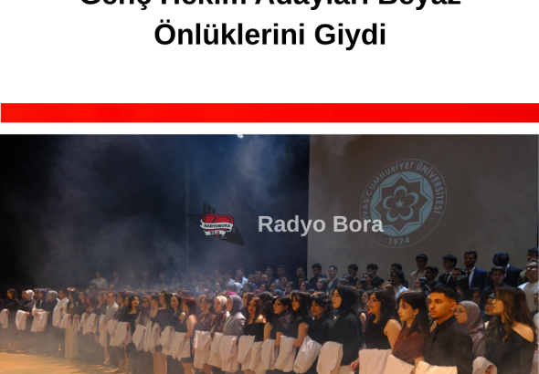 Sivas Cumhuriyet Üniversitesinde Genç Hekim Adayları Beyaz Önlüklerini Giydi radyo bora