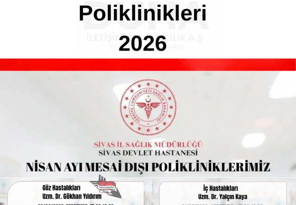 Sivas Devlet Hastanesi  Nisan Ayı Mesai Dışı Poliklinikleri RADYO BORA