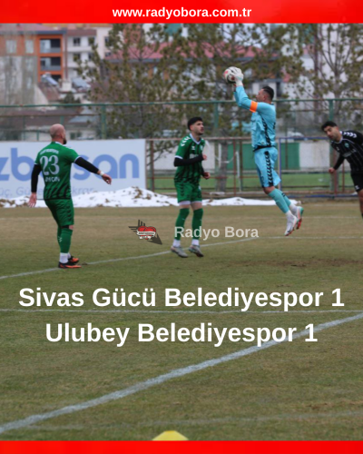 Sivas Gücü Belediyespor 1 Ulubey Belediyespor 1 radyobora
