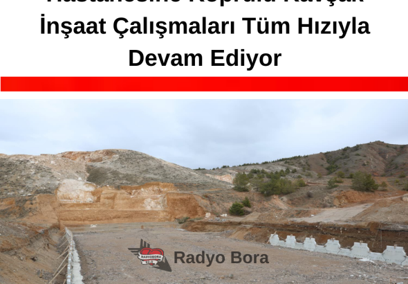 Sivas-Kayseri Karayolu Taşlıdere Yeni Cumhuriyet Üniversitesi Hastanesine Köprülü Kavşak İnşaat Çalışmaları Tüm Hızıyla Devam Ediyor RADYOBORA