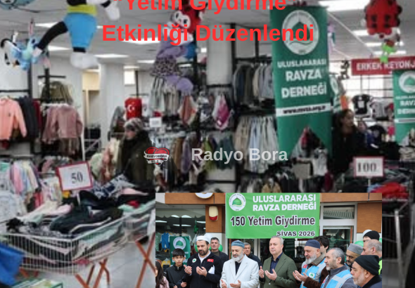 Sivas Uluslararası Ravza Derneği tarafından düzenlenen “Yetim Giydirme” etkinliğine radyo bora