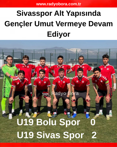 Sivasspor Alt Yapısında Gençler Umut Vermeye Devam Ediyor radyobora