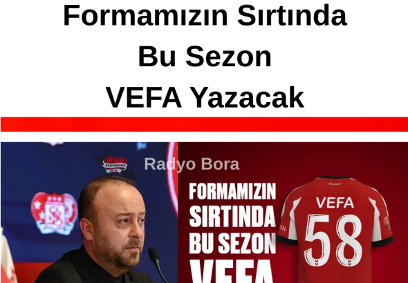 Sivasspor Başkanı Burak Özçoban Formamızın Sırtında Bu Sezon VEFA Yazacak radyo bora