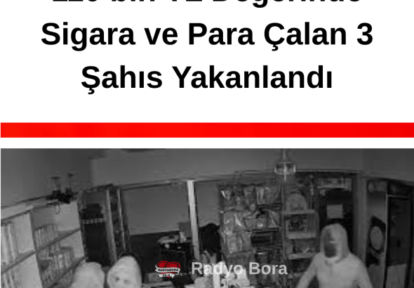 Sivas’ta Bir İşyerinden 110 bin TL Değerinde Sigara ve Para Çalan 3 Şahıs Yakanlandı radyo bora (1)