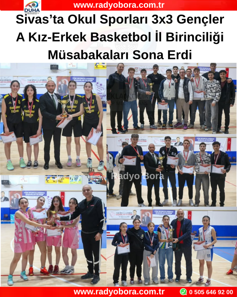 Sivas’ta Okul Sporları 3x3 Gençler A Kız-Erkek Basketbol İl Birinciliği Müsabakaları Sona Erdi RADYO BORA