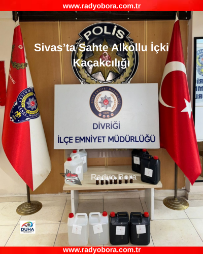Sivas’ta Sahte Alkollu İçki Kaçakcılığı radyo bora