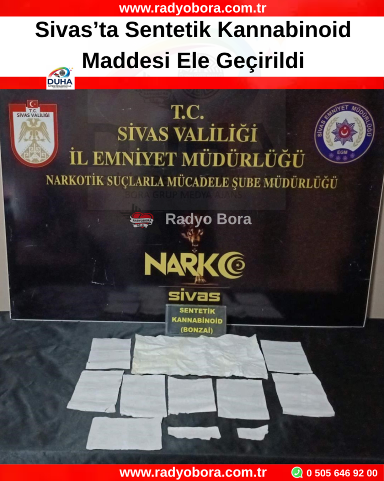Sivas’ta Sentetik Kannabinoid Maddesi Ele Geçirildi. radyo bora