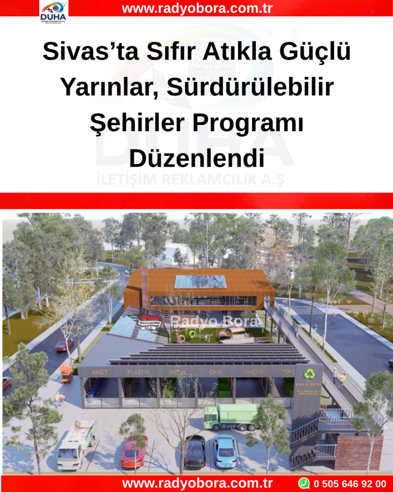 Sivas’ta Sıfır Atıkla Güçlü Yarınlar, Sürdürülebilir Şehirler Programı Düzenlendi radyobora