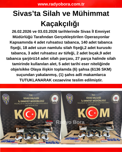 Sivas’ta Silah ve Mühimmat Kaçakçılığı  radyobora
