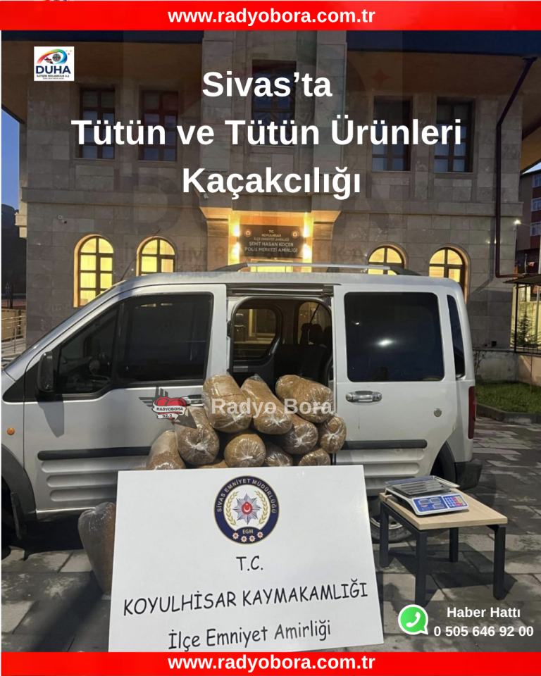 Sivas’ta Tütün ve Tütün Ürünleri Kaçakcılığı radyo bora