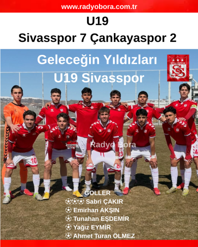 U19 Sivasspor 7 Çankayaspor 2 radyo bora