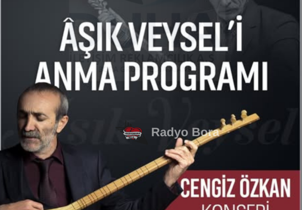 Usta yorumcu Cengiz Özkan’ın sahne alacağı Âşık Veysel’in Vefat Yıl Dünümü radyo bora