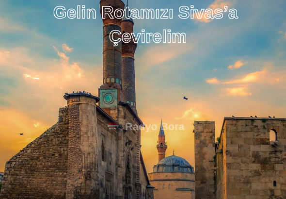 Gelin Rotamızı Sivas’a Çevirelim Radyo Bora