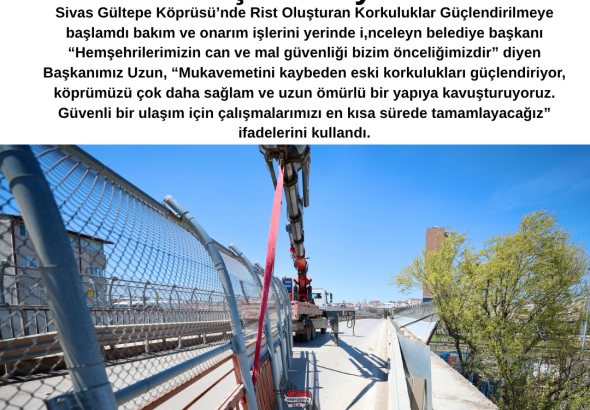 Sivas Gültepe Köprüsü’nde Rist Oluşturan Korkuluklar Güçlendiriyor Radyo Bora