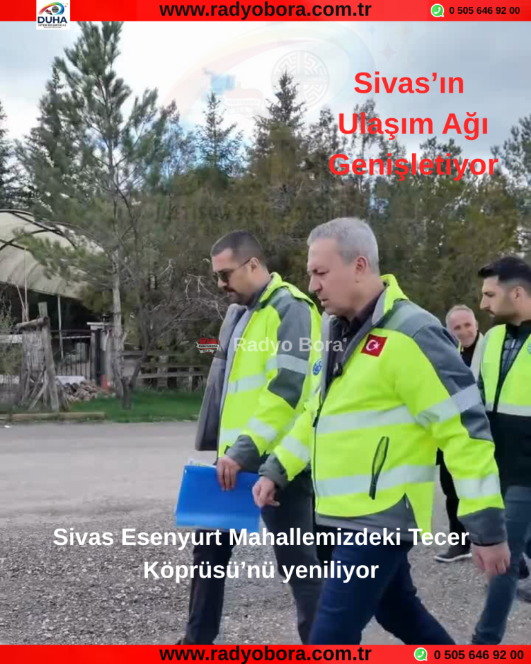 Sivas’ın Ulaşım Ağı Genişletiyor Radyo Bora