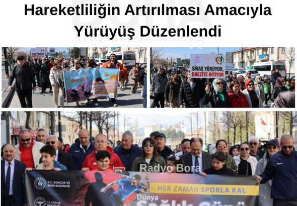 Sivas’ta Dünya Sağlık Günü nedeniyle  Yürüyüş Düzenlendi radyobora