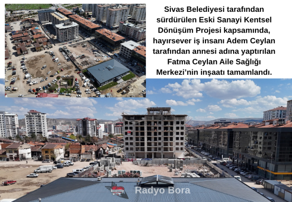 Sivas’ta Fatma Ceylan Aile Sağlığı Merkezi Açılıyor Radyo Bora