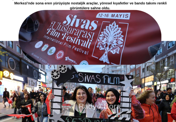Sivas 3. Uluslararası Film Festivali Kortej Yürüyüşü Düzenlendi Radyo Bora