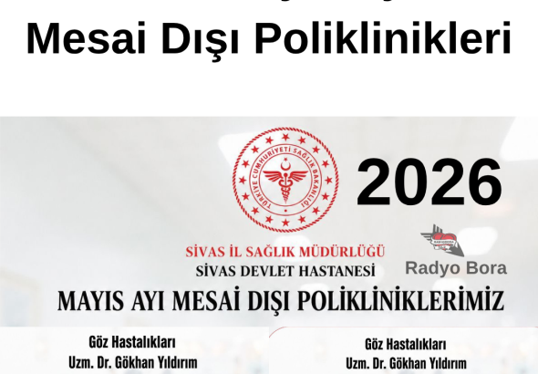 Sivas Devlet Hastanesi 2026 Mayıs Ayı Mesai Dışı Poliklinikleri Radyo Bora