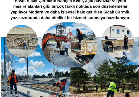 Sivas Sıcak Çermik Yaz’a Hazırlanıyor Radyo Bora