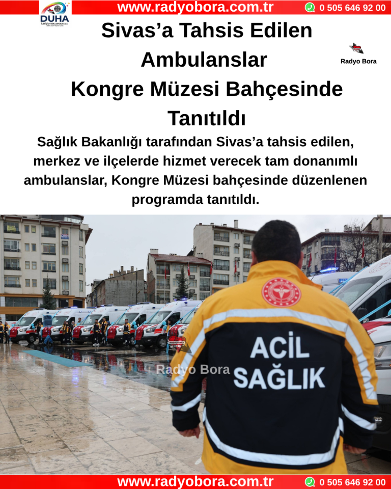 Sivas’a Tahsis Edilen Ambulanslar Kongre Müzesi Bahçesinde Tanıtıldı Radyo Bora