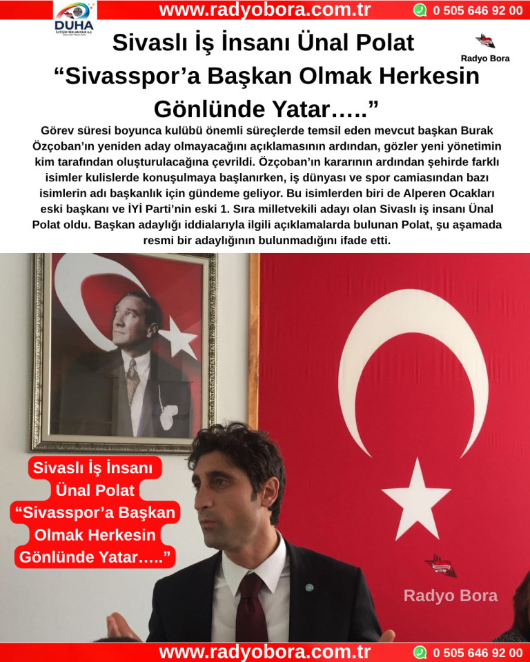 Sivaslı İş İnsanı Ünal Polat  “Sivasspor’a Başkan Olmak Herkesin Gönlünde Yatar…..” Radyo Bora