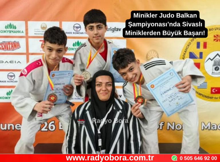 Minikler Judo Balkan Şampiyonası’nda Sivaslı Miniklerden Büyük Başarı! Radyo Bora
