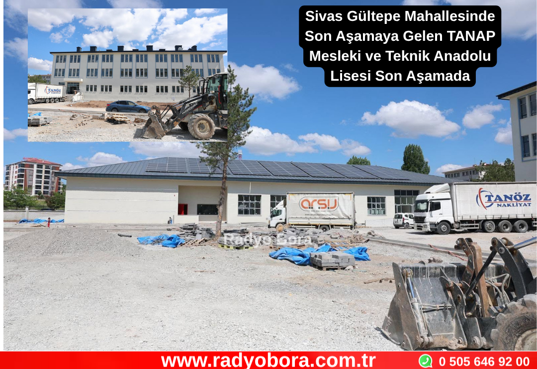Sivas Gültepe Mahallesinde Son Aşamaya Gelen TANAP Mesleki ve Teknik Anadolu Lisesi Tüm Hızı İle Devam Ediyor Radyo Bora