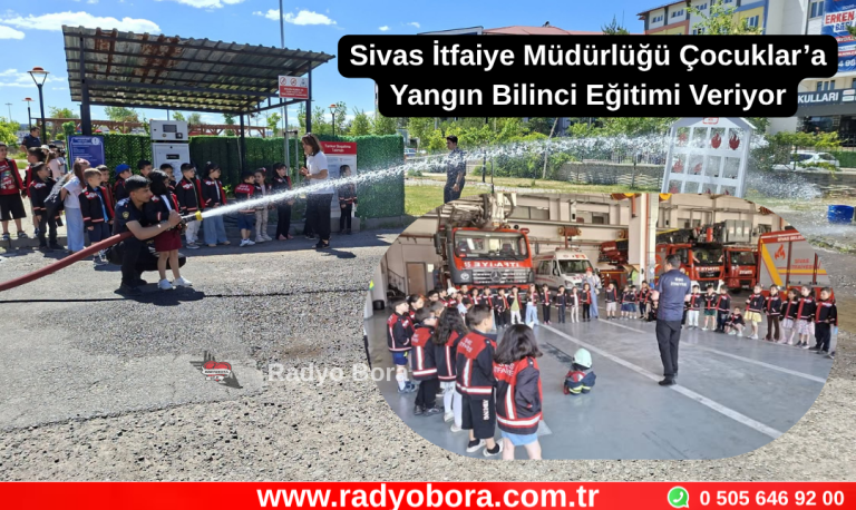 Sivas İtfaiye Müdürlüğü Çocuklar’a Yangın Bilinci Eğitimi Veriyor Radyo Bora