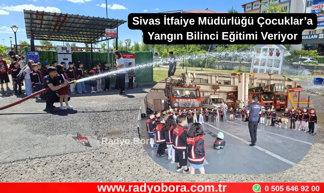Sivas İtfaiye Müdürlüğü Çocuklar’a Yangın Bilinci Eğitimi Veriyor Radyo Bora