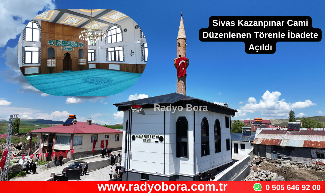 Sivas Kazanpınar Cami Düzenlenen Törenle İbadete Açıldı Radyo Bora