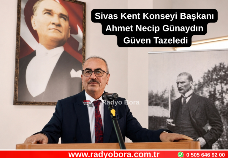 Sivas Kent Konseyi Başkanı Ahmet Necip Günaydın Güven Tazeledi Radyo Bora