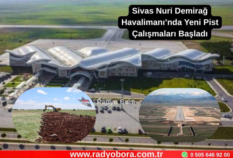 Sivas Nuri Demirağ Havalimanı’nda Yeni Pist Çalışmaları Başladı Radyo Bora