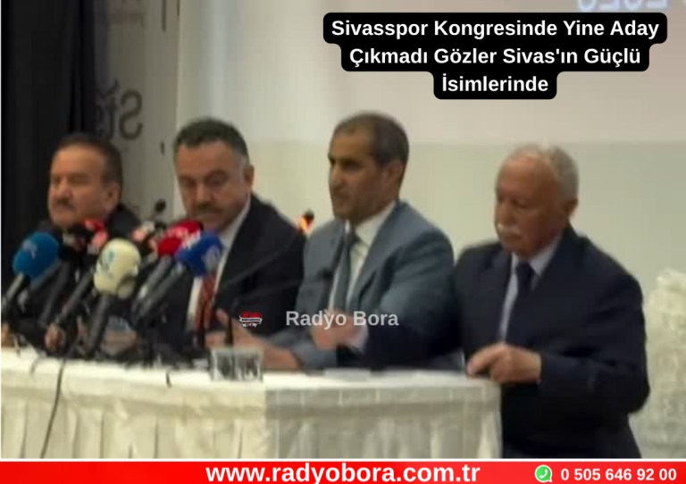 Sivasspor Kongresinde Yine Aday Çıkmadı Gözler Sivas'ın Güçlü İsimlerinde Radyo Bora