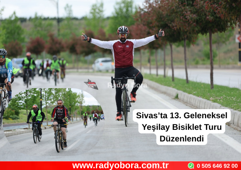 Sivas’ta 13. Geleneksel Yeşilay Bisiklet Turu Düzenlendi Radyo Bora