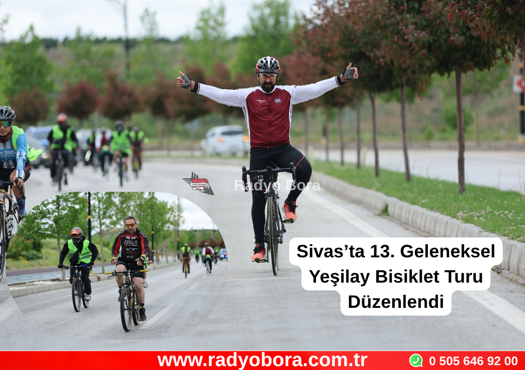 Sivas’ta 13. Geleneksel Yeşilay Bisiklet Turu Düzenlendi Radyo Bora