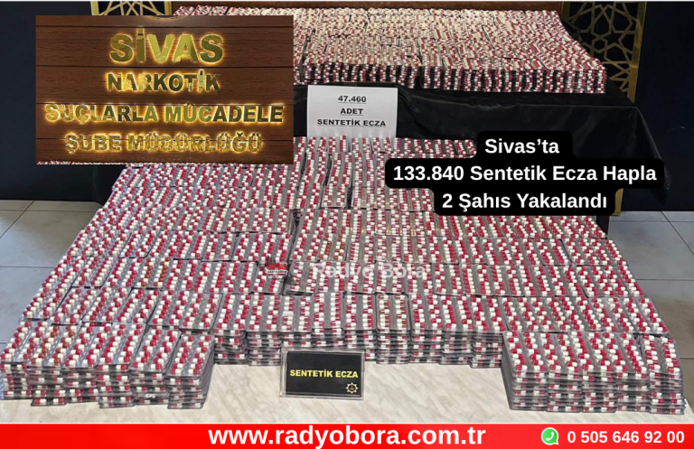 Sivas’ta 133.840 Sentetik Ecza Hapla 2 Şahıs Yakalandı Radyo Bora