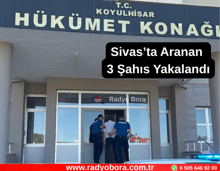 Sivas’ta Aranan 3 Şahıs Yakalandı Radyo Bora