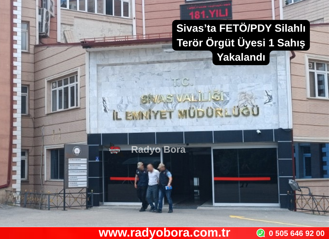 Sivas’ta FETÖPDY Silahlı Terör Örgüt Üyesi 1 Sahış Yakalandı Radyo Bora