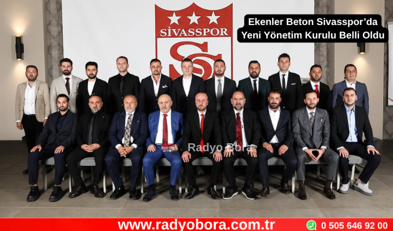 Ekenler Beton Sivasspor’da Yeni Yönetim Kurulu Belli Oldu  Radyo Bora