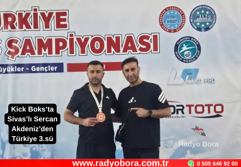 Kick Boks’ta Sivas’lı Sercan Akdeniz’den Türkiye 3.sü radyo bora