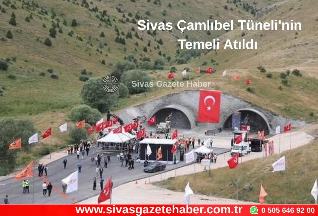 Sivas Çamlıbel Geçidi'nde Ulaşım Kolaylaşacak  Çamlıbel Tüneli'nin Temeli Atıldı Sivas Gazete Haber