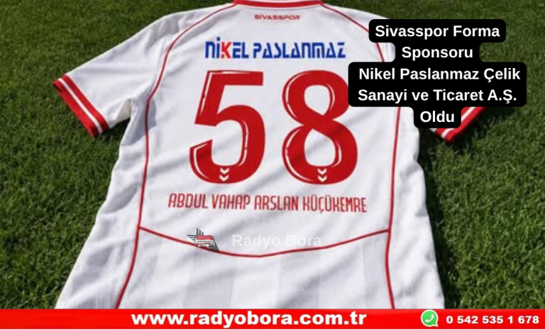 Sivasspor Forma Sponsoru Nikel Paslanmaz Çelik Sanayi ve Ticaret A.Ş. Oldu Radyo Bora
