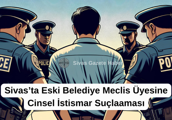 Sivasta-Eski-Belediye-Meclis-Uyesine-Cinsel-Istismar-Suclamasi