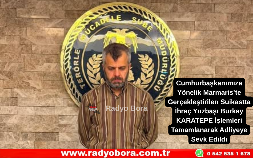 Cumhurbaşkanımıza Yönelik Marmaris’te Gerçekleştirilen Suikastta İhraç Yüzbaşı Burkay KARATEPE İşlemleri Tamamlanarak Adliyeye Sevk Edildi Radyo Bora