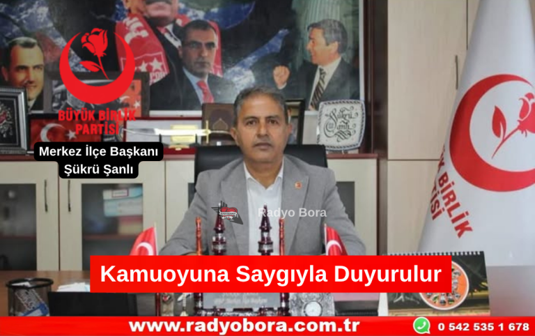 Kamuoyuna Saygıyla Duyurulur BBP Şükrü Şanlı Radyo Bora