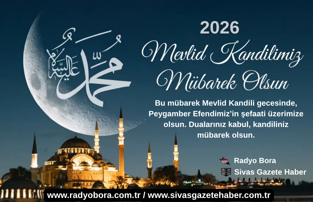 Radyo Bora - Sivas Gazete Haber 2026 mevlüd kandili kutlaması