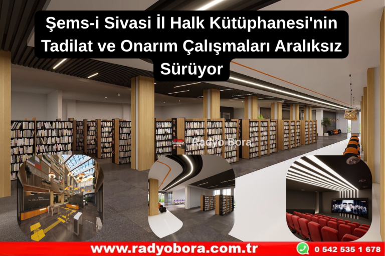 Şems-i Sivasi İl Halk Kütüphanesi'nin Tadilat ve Onarım Çalışmaları Aralıksız Sürüyor Radyo Bora