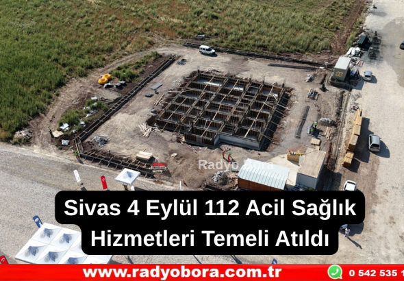 Sivas 4 Eylül 112 Acil Sağlık Hizmetleri Temeli Atıldı Radyo Bora