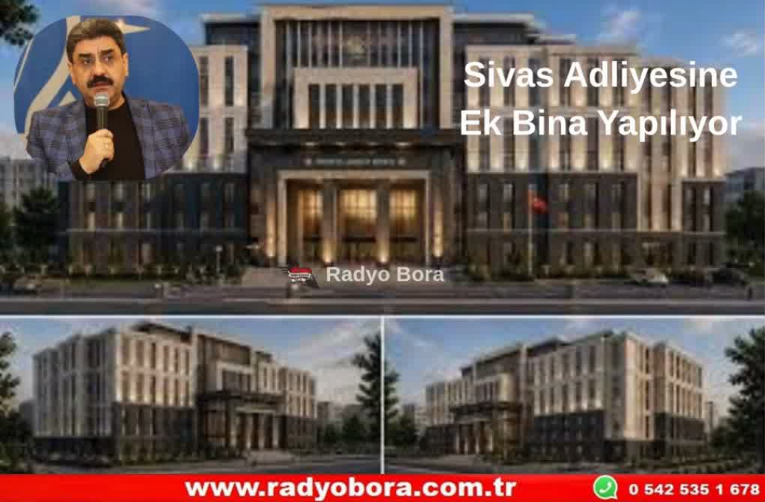 Sivas Adliyesine Ek Bina Yapılıyor Radyo Bora